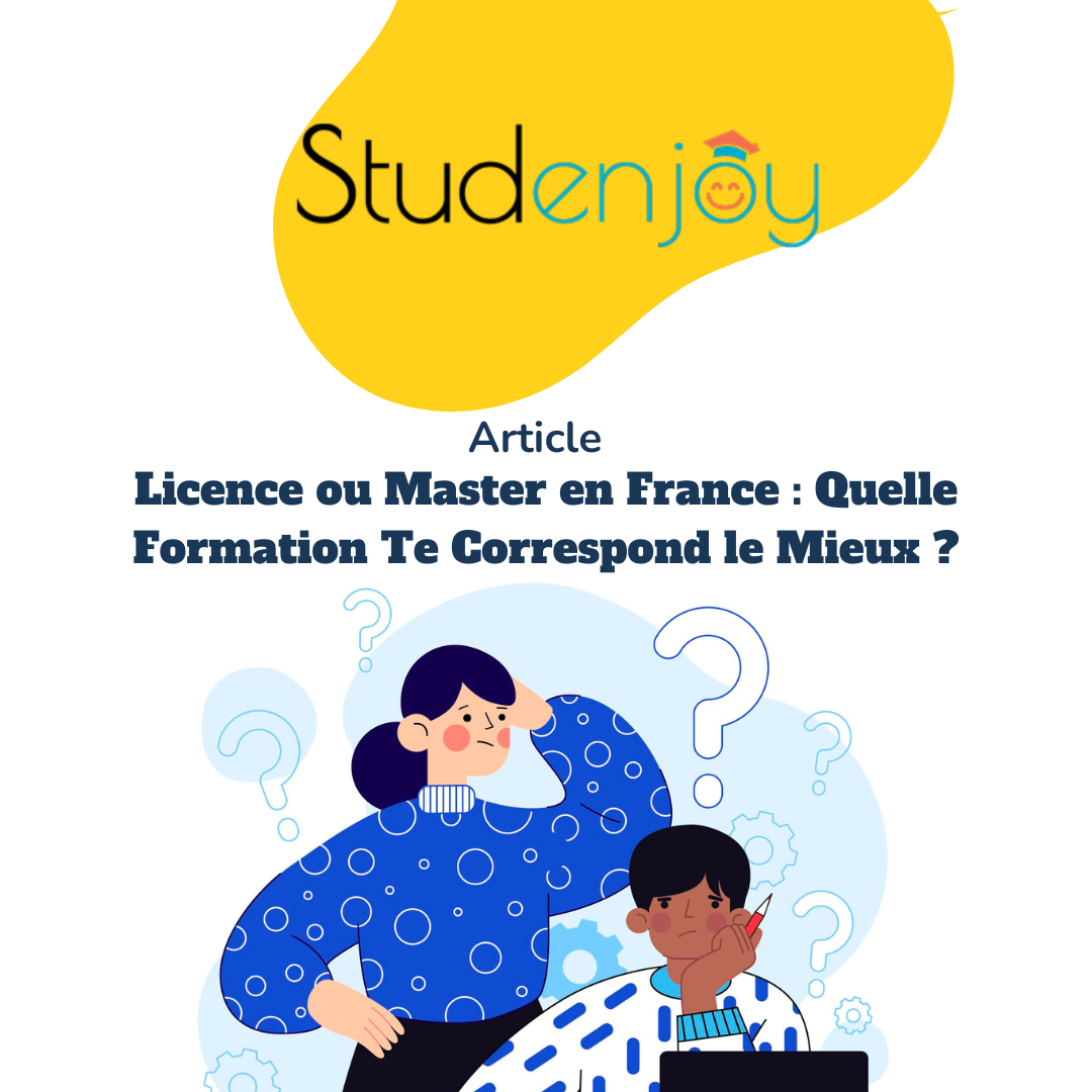 Licence ou Master en France : Quelle formation te correspond le mieux ?